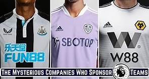 The Mysterious Companies Who Sponsor Premier League Teams