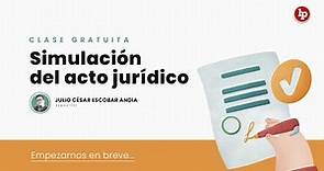 Clase gratuita: Simulación del acto jurídico con Julio César Escobar Andía