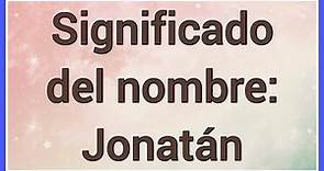 Nombre : Jonatán Significado y versículo bíblico