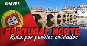PORTUGAL NORTE #1 - Ruta por pueblos olvidados - Chaves