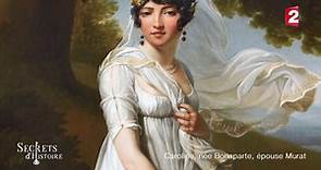 Secrets d'histoire : Caroline Bonaparte