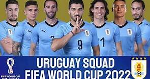 URUGUAY Official Squad World Cup 2022 | URUGUAY | FIFA World Cup 2022