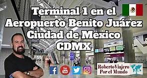 Terminal 1 en el Aeropuerto Benito Juárez Ciudad de Mexico CDMX