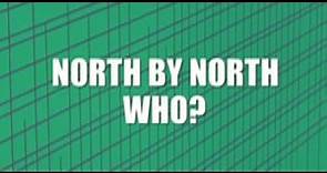 NORTH BY NORTHWHO?