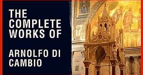 The Complete Works of Arnolfo Di Cambio