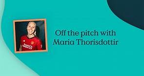 Off the pitch with Maria Thorisdottir