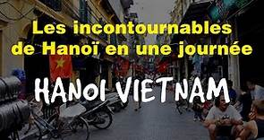 Les INCONTOURNABLES du VIEUX QUARTIER | Hanoi Vietnam
