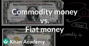 Commodity money vs. Fiat money | Financial sector | AP Macroeconomics | Khan Academy