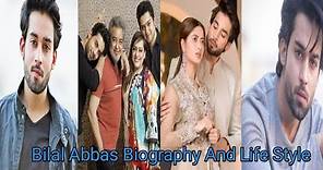 Bilal Abbas Khan Age, Height, Religion, Wife, GF, Family, Fav Things And More Biography