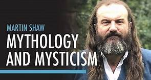 Mythology and Mysticism with Martin Shaw