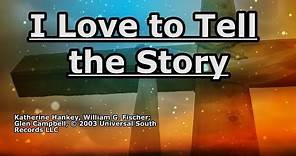 I Love to Tell the Story - Glen Campbell - Lyrics