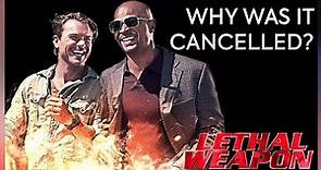 Why was Lethal Weapon cancelled?