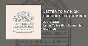 JJ Heller - Letter To My High School Self (Be Kind) - Official Audio Video