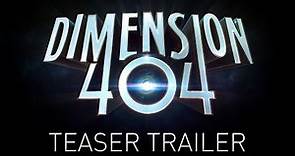 Dimension 404 - Teaser Trailer