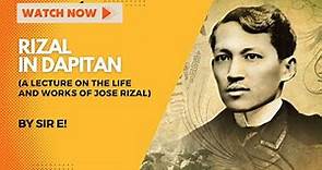 RIZAL IN DAPITAN (A LECTURE ON THE LIFE AND WORKS OF JOSE RIZAL)