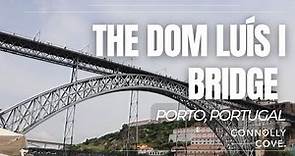 The Dom Luís I Bridge | Bridge In Porto | Porto | Portugal | Things To Do In Porto