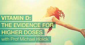 Vitamin D: The evidence for higher doses with Dr Michael Holick