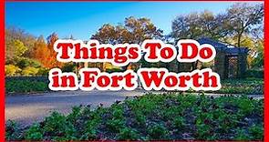 5 Best Things To Do in Fort Worth, Texas | US Travel Guide