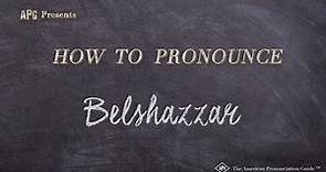 How to Pronounce Belshazzar (Real Life Examples!)