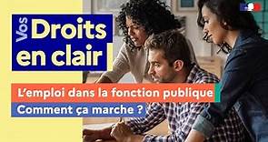 L'emploi dans la fonction publique, comment ça marche ?