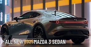 Unveiling the 2025 Mazda 3 Sedan: What You Need to Know