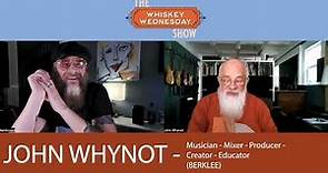 The Full Interview - John Whynot - producer/educator...special guest on The Whiskey Wednesday Show