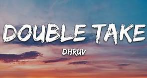 dhruv - double take (Lyrics)