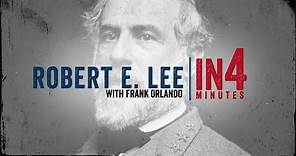 Robert E. Lee: The Civil War in Four Minutes