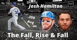 Josh Hamilton: The Fall, Rise & Fall