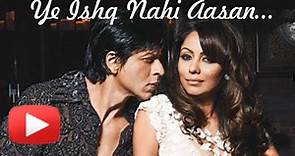 Yeh Ishq Nahi Aasan - Shahrukh Khan And Gauri Khan's Eternal Love Story
