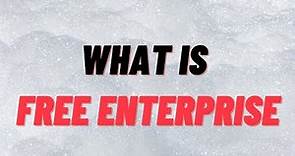 What Is Free Enterprise | Definition Of Free Enterprise