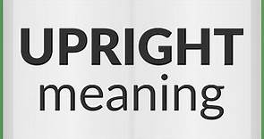 Upright | meaning of Upright