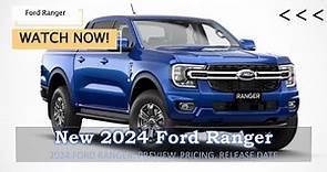 2024 FORD RANGER PREVIEW, PRICING, RELEASE DATE