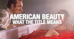 American Beauty: What the Title Means | Video Essay