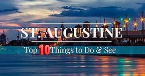 Top 10 Things to Do and See in St. Augustine, FL