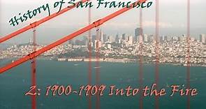 History of San Francisco 2: 1900-1909, Into the Fire (1999)