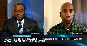 Actor Leonard Robinson Discusses Season Five of ‘Insecure’ on HBO