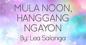Mula Noon Hanggang Ngayon - Lea Salonga (Lyrics)
