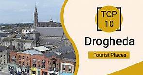 Top 10 Best Tourist Places to Visit in Drogheda | Ireland - English