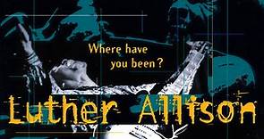 Luther Allison - Where Have You Been? (Live In Montreux 1976 - 1994)