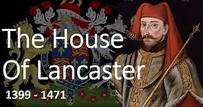 The House Of Lancaster 1399 - 1471 | Kings and Queens Of Britain