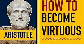 Aristotle: Virtue, Habit, and the Mean