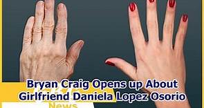 Bryan Craig Opens up About Girlfriend Daniela Lopez Osorio