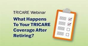 What Happens to Your TRICARE Coverage After Retiring Webinar