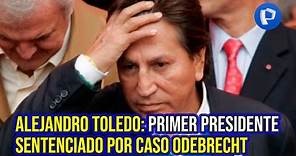 Caso Interoceánica: Alejandro Toledo sería el primer expresidente en recibir sentencia