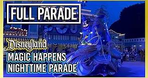 Disneyland Magic Happens Parade - Full Nighttime showing