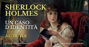 Sherlock Holmes - Un caso d'identità - A.C. Doyle - Audiolibro Ita