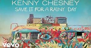 Kenny Chesney - Save It for a Rainy Day (Official Audio)