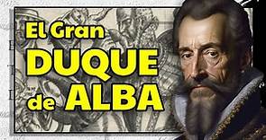 Datos y curiosidades sobre el gran Duque de Alba. 1507-1582