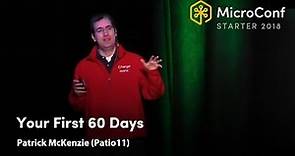 Your First 60 Days – Patrick McKenzie (Patio11) – MicroConf Starter 2018